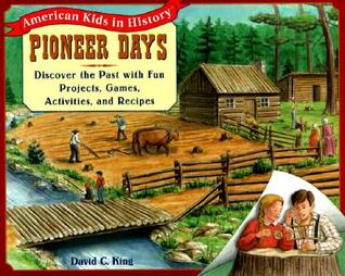 Pioneer Days: Discover the Past with Fun Projects, Games, Activities, and Recipes (Paperback)