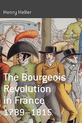 The Bourgeois Revolution in France, 1789-1815 (Library Binding)