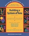 Building a System of Tens: Casebook (Developing Mathematical Ideas) Building a System of Tens: Casebook (Developing Mathematical Ideas)