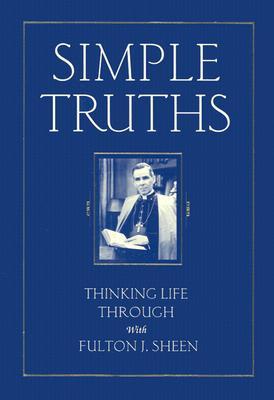 Simple Truths: Thinking Life Through With Fulton J. Sheen (Paperback)