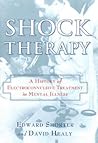 Shock Therapy: A History of Electroconvulsive Treatment in Mental Illness Shock Therapy: A History of Electroconvulsive Treatment in Mental Illness