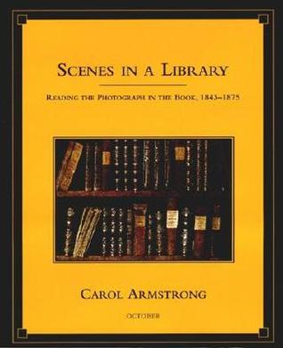 Scenes in a Library: Reading the Photograph in the Book, 1843-1875 (October Books)