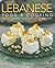 Lebanese Food and Cooking: Traditions, Ingredients, Tastes and Techniques in 65 Classic Recipes.