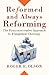 Reformed and Always Reformi...