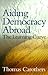 Aiding Democracy Abroad by Thomas Carothers