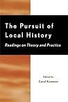 The Pursuit of Local History: Readings on Theory and Practice (American Association for State and Local History) (American Association for State and Local History Book Series) The Pursuit of Local History: Readings on Theory and Practice (American Association for State and Local History) (American Association for State and Local History Book Series)