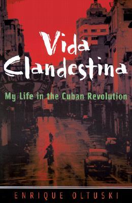 Vida Clandestina: My Life in the Cuban Revolution (Hardcover)