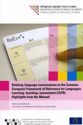 Relating Language Examinations to the Common European Framework of Reference for Languages: Learning, Teaching, Assessment Cefr Highlights from the Manual