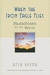When the Iron Eagle Flies: Buddhism for the West When the Iron Eagle Flies: Buddhism for the West