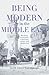 Being Modern in the Middle East by Keith David Watenpaugh