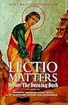 Lectio Matters: Before The Burning Bush: Through the Revelatory Texts of Scripture, Nature and Experience Lectio Matters: Before The Burning Bush: Through the Revelatory Texts of Scripture, Nature and Experience