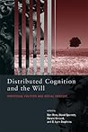 Distributed Cognition and the Will: Individual Volition and Social Context (Bradford Books)