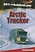 Arctic Trucker (Dirty and Dangerous Jobs)