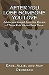 After You Lose Someone You Love: Advice and Insight from the Diaries of Three Kids Who've Been There