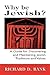 Why Be Jewish?: A Guide for...