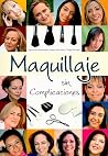 Maquillaje sin complicaciones (Spanish Edition) Maquillaje sin complicaciones (Spanish Edition)