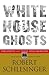 White House Ghosts: Preside...