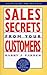 Sales Secrets from Your Customers by Barry J. Farber