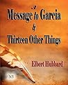A Message to Garcia and Thirteen Other Things