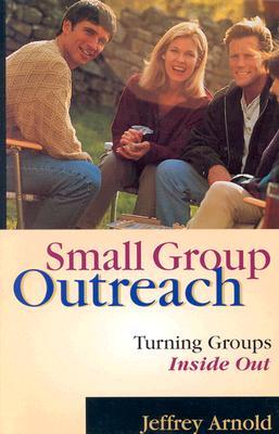 Small Group Outreach: Turning Groups Inside Out (Paperback)