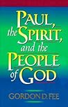 Paul, the Spirit, and the People of God by Gordon D. Fee