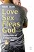 Love, Sex, Fleas, God by Bruce   Clark