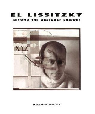 El Lissitzky: Beyond the Abstract Cabinet: Photography, Design, Collaboration (Hardcover)