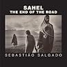 Sahel: The End of the Road (Volume 3) (Series in Contemporary Photography)