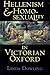 Hellenism and Homosexuality in Victorian Oxford