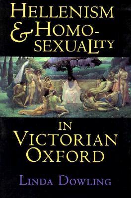 Hellenism and Homosexuality in Victorian Oxford (Paperback)