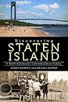 Discovering Staten Island: A 350th Anniversary Commemorative History Discovering Staten Island: A 350th Anniversary Commemorative History