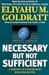 Necessary But Not Sufficient by Eliyahu M. Goldratt