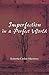 Imperfection in a Perfect World