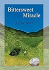 Bittersweet Miracle: A True Story