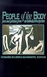 People of the Body: Jews and Judaism from an Embodied Perspective (Body in Culture Hist Rel (Dis)) People of the Body: Jews and Judaism from an Embodied Perspective (Body in Culture Hist Rel (Dis))