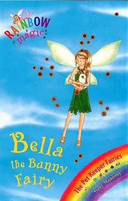 Bella The Bunny Fairy (Rainbow Fairies: Pet Keeper Fairies, #2)