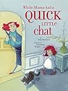 While Mama Had a Quick Little Chat by Amy Reichert