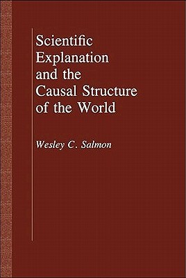 Scientific Explanation and the Causal Structure of the World (Paperback)