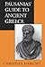 Pausanias' Guide to Ancient Greece (Sather Classical Lectures) (Volume 50)