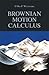 Brownian Motion Calculus