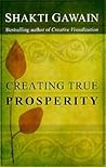 Creating True Prosperity by Shakti Gawain