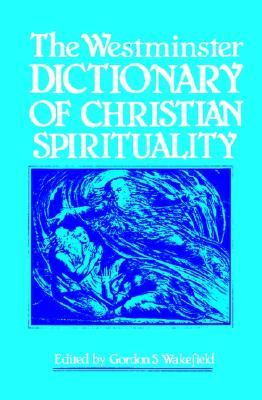 The Westminster Dictionary of Christian Spirituality (Paperback)