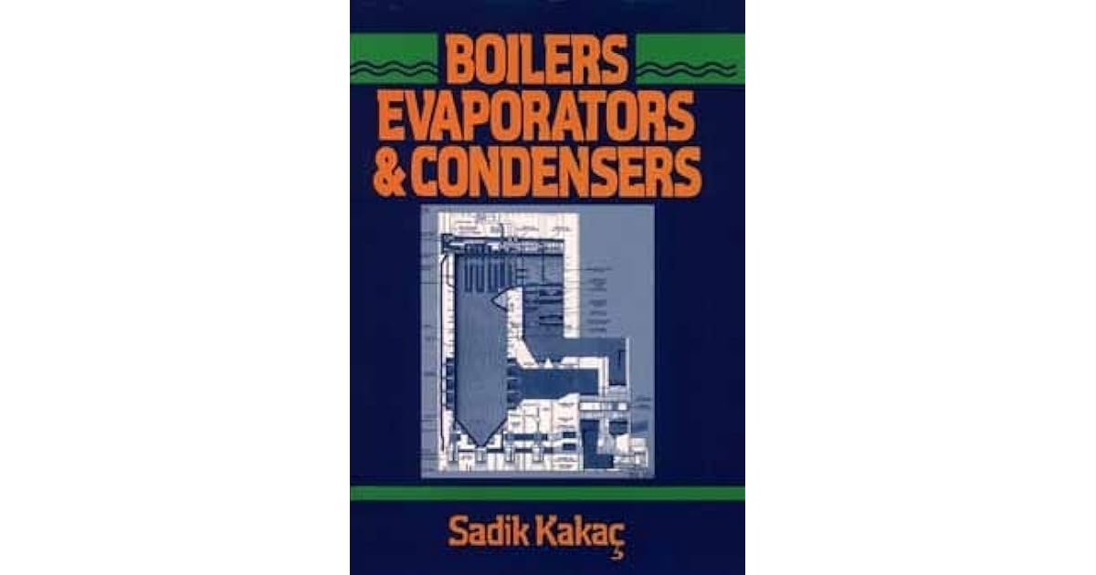 Boilers, Evaporators, and Condensers by Sadik Kakac