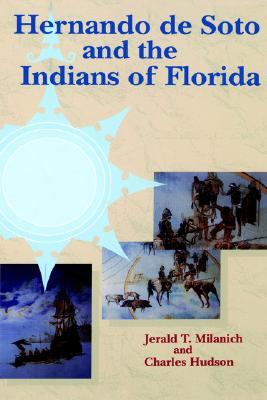 Hernando de Soto and the Indians of Florida (Florida Museum of Natural History: Ripley P. Bullen Series)