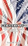 Messed Up!!: What's Happening To Us, America? Are We Fed Up Yet?