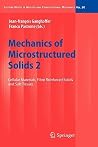 Mechanics of Microstructured Solids 2: Cellular Materials, Fibre Reinforced Solids and Soft Tissues (Lecture Notes in Applied and Computational Mechanics, 50)