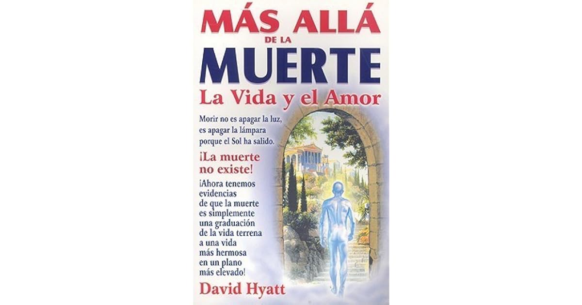Mas Alla de la Muerte: La Vida y el Amor by David Hyatt