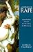 A History of Rape: Sexual Violence in France from the 16th to the 20th Century