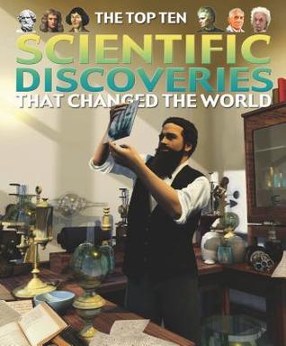 The Top Ten Scientific Discoveries That Changed the World (Library Binding)