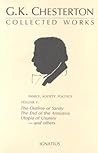 The Collected Works of G.K. Chesterton Volume 05: The Outline of Sanity; The End of the Armistice; The Appetite of Tyranny; Utopia of Usurers and Other Essays